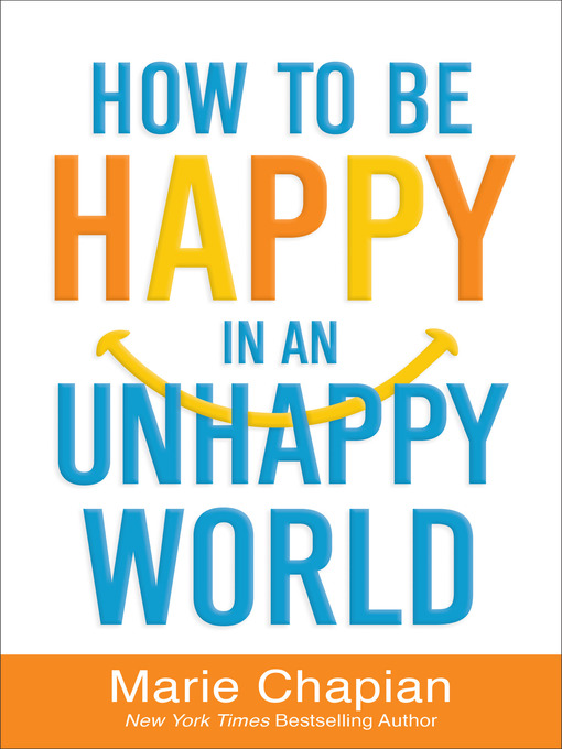 Title details for How to Be Happy in an Unhappy World by Marie Chapian - Available